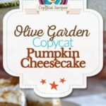 Collage of homemade Olive Garden Pumpkin Cheesecake photos