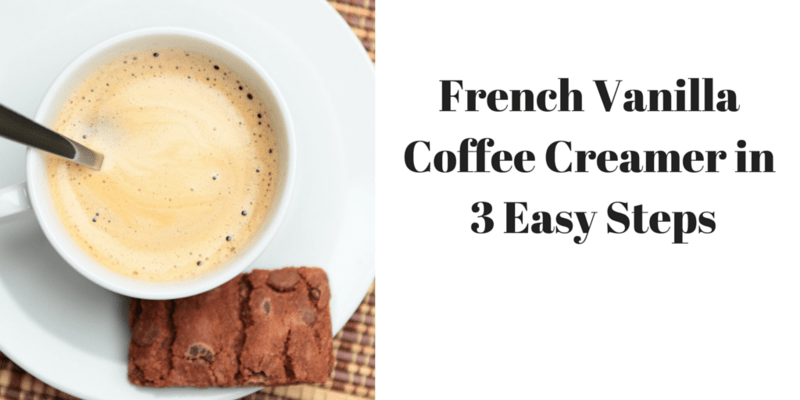 Homemade French Vanilla Coffee Creamer - 4 Sons 'R' Us