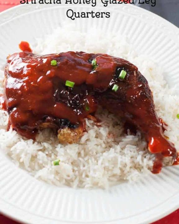 Try this Sriracha Honey Glazed Chicken Leg Quarters tonight. This is an easy weeknight recipe to make.