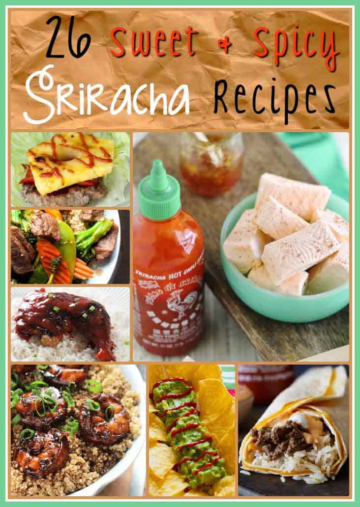 26 Sweet and Spicy Sriracha Recipes you are going to love. 