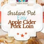 Instant Pot Apple Cider Pork Loin photo collage