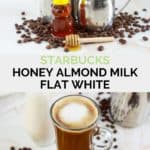 Starbucks honey almond milk flat white ingredients and drink.
