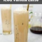a glass of copycat Starbucks iced vanilla latte.