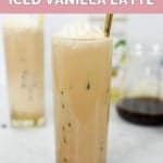 copycat Starbucks iced vanilla latte in a tall glass.