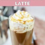 copycat Starbucks salted caramel latte drink with whipped cream.