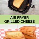 grilled cheese sandwich in an air fryer basket and on parchment paper.