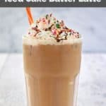 a glass of homemade Dunkin Donuts iced cake batter latte.