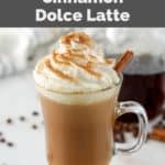copycat Starbucks cinnamon dolce latte with whipped cream and cinnamon on top.