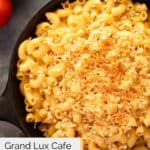 overhead view of homemade Grand Lux Cafe macaroni and cheese skillet.