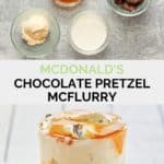 McDonald's chocolate pretzel mcflurry ingredients and the finished treat.