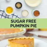 sugar free pumpkin pie ingredients and a slice of the pie.