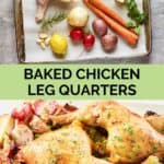 baked chicken leg quarters with vegetables ingredients and the finished dish.