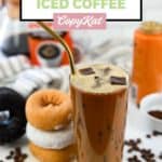 copycat dunkin donuts caramel iced coffee and a stack of donuts.