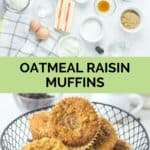 oatmeal raisin muffins ingredients and muffins in a basket.