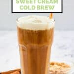 homemade Dunkin brown sugar sweet cream cold brew drink in a tall glass.