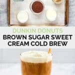 Dunkin Donuts brown sugar sweet cream cold brew ingredients and the drink.