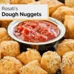 homemade Rosati's dough nuggets with dipping sauce.