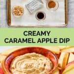 creamy caramel apple dip ingredients and the dip with sliced apples.