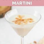 homemade Tommy Bahama coconut cloud martini garnished with toasted coconut.