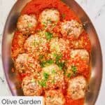 overhead view of homemade Olive Garden meatballs and marinara in a pan.