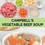 Campbell's vegetable beef soup ingredients and a bowl of the soup.