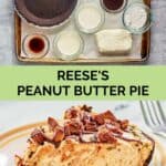 Reese's peanut butter pie ingredients and a slice of the pie.