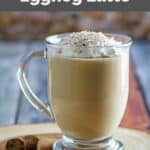 Copycat Starbucks eggnog latte topped with whipped cream.