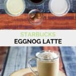 Copycat Starbucks eggnog latte ingredients and the finished drink.