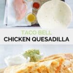 Copycat Taco Bell chicken quesadilla ingredients and the finished dish.