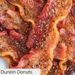 Closeup of homemade Dunkin Donuts snackin bacon.