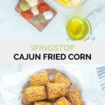 Copycat Wingstop Cajun fried corn ingredients and the finished dish.