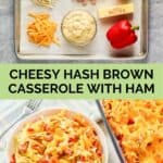 Cheesy hash brown casserole with ham ingredients and the finished dish.