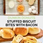 Copycat Dunkin stuffed biscuit bites with bacon ingredients and the finished bites.