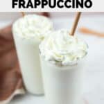 Two copycat Starbucks vanilla bean frappuccino drinks with whipped cream.