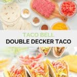 Copycat Taco Bell double decker taco ingredients and the finished tacos.