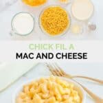 Copycat Chick Fil A mac and cheese ingredients and a bowl of the finished dish.