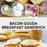 Copycat Starbucks bacon gouda breakfast sandwich ingredients and the finished sandwich on a plate.