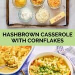 Hashbrown casserole with cornflakes ingredients and the finished dish.