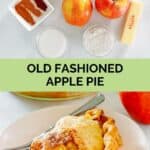 Old fashioned apple pie ingredients and a slice on a plate.