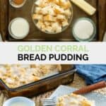 Copycat Golden Corral bread pudding ingredients and the finished dessert.