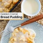 Homemade Golden Corral bread pudding and vanilla sauce.