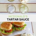 Copycat McDonald's tartar sauce ingredients and the sauce in a bowl an on fish sandwiches.