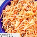A bowl of homemade Chick Fil A carrot raisin salad.