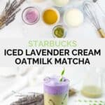 Copycat Starbucks iced lavender cream oatmilk matcha ingredients and the drink.