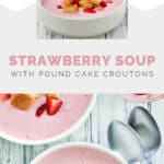 Two bowls of strawberry soup garnished with pound cake croutons and strawberries.