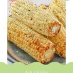 Air fryer corn on the cob on a plate.