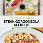 Copycat Olive Garden steak gorgonzola alfredo ingredients and the finished dish.