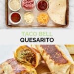 Copycat Taco Bell quesarito ingredients and the finished dish.