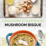 Copycat Longhorn steakhouse mushroom bisque ingredients and the soup in a bowl.