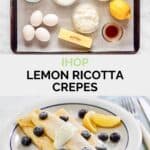 Copycat ihop lemon ricotta crepes ingredients and the finished dish.